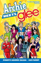 Archie Meets Glee par Roberto Aguirre-Sacasa