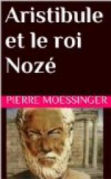 Aristibule et le roi Noz par Pierre Moessinger