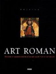 Art roman : Histoire et manifestations d'un art sacr - XIe et XIIe sicles par Andr Bonnery
