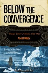 Below the Convergence: Voyages Toward Antarctica, 1699-1839 par Alan Gurney