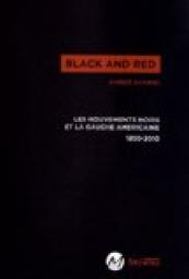 Black and red : Les mouvements noirs et la gauche amricinr 1850-2010 par Ahmed Shawki