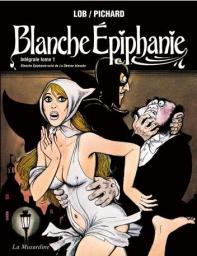 Blanche Epiphanie - Intgrale, tome 1 par Georges Pichard
