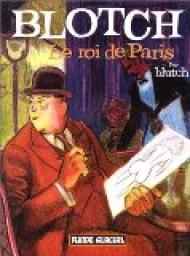 Blotch, tome 1 : Le roi de Paris par  Blutch
