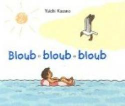 Bloub bloub bloub par Yuichi Kasano