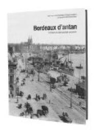 Bordeaux d'antan : Bordeaux et ses environs  travers la carte postale ancienne par Jean-Louis Rosenberg