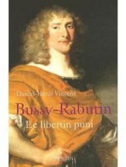 Bussy-Rabutin, le libertin puni par Daniel-Henri Vincent