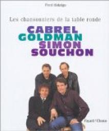 Cabrel, Goldman, Simon, Souchon : Les chansonniers de la table ronde par Fred Hidalgo