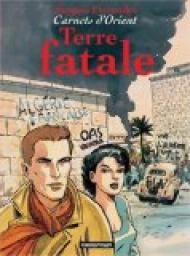 Carnets d'Orient, Tome 10 : Terre fatale par Jacques Ferrandez