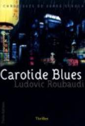 Carotide Blues par Ludovic Roubaudi