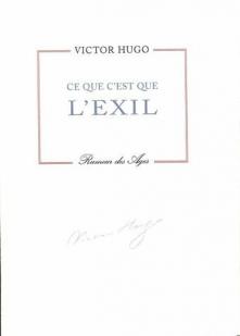 Ce que c'est que l'exil (prcd de) Pages crites pendant l'exil par Victor Hugo