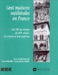 Cent maisons mdivales en France (du XIIe au milieu du XIVe sicle) : Un corpus et une esquisse par Yves Esquieu