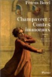 Champavert : Contes immoraux par Ptrus Borel