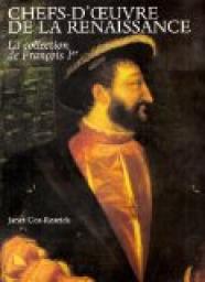 Chefs-d'oeuvre de la Renaissance: La collection Franois Ier par Janet Cox-Rearick