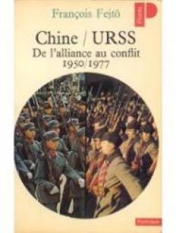 Chine / URSS de l'alliance au conflit 1950 / 1977 par Franois Fejt
