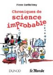 Chroniques de science improbable par Pierre Barthlmy