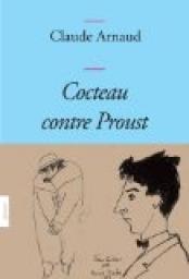 Proust contre Cocteau par Claude Arnaud