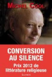Conversion au silence. Itinraire spirituel d'un journaliste par Michel Cool