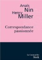 Correspondance passionne : Anas Nin / Henry Miller par Anas Nin