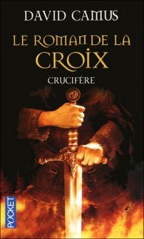 Le Roman de la Croix, tome 3 : Crucifre par David Camus
