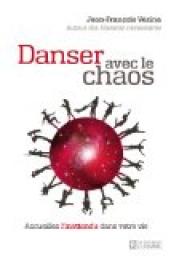 Dansez avec le chaos : Accueillez l?inattendu dans votre vie par Jean-Francois Vezina