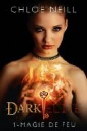 Dark Elite, tome 1 : Magie de feu par Chloe Neill