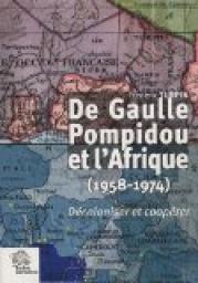De Gaulle, Pompidou et l'Afrique (1958-1974) : Dcoloniser et cooprer par Frdric Turpin