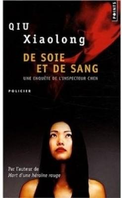 Une enqute de l'inspecteur Chen : De soie et de sang par Xiaolong Qiu