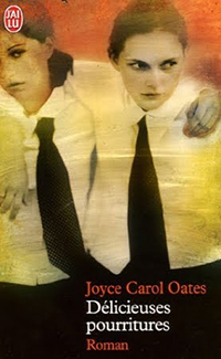 Dlicieuses pourritures par Joyce Carol Oates
