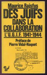 Des Juifs dans la Collaboration, tome 1 : L'U.G.I.F. (1941-1944) par Maurice Rajsfus
