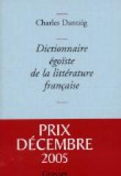 Dictionnaire goste de la littrature franaise par Charles Dantzig
