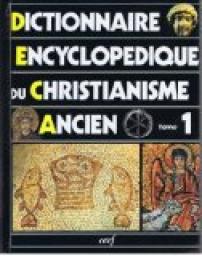Dictionnaire encyclopdique du christianisme ancien tome 1 par Angelo di Bernardino