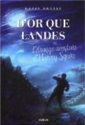 D'or que landes : Ou l'trange aventure d'Harvey Squire par Denis Bretin