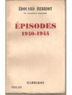 Episodes. 1940 - 1944 par Edouard Herriot