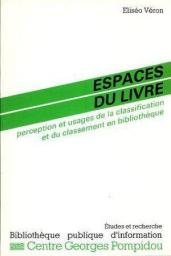 Espaces du livre: Perception et usages de la classification et du classement en bibliothque par Eliseo Vern