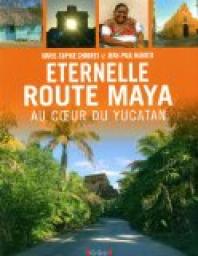 Eternelle route Maya : Au coeur du Yucatan par Marie-Sophie Chabres