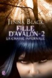 Fille d'Avalon, tome 2 : La chasse infernale par Jenna Black