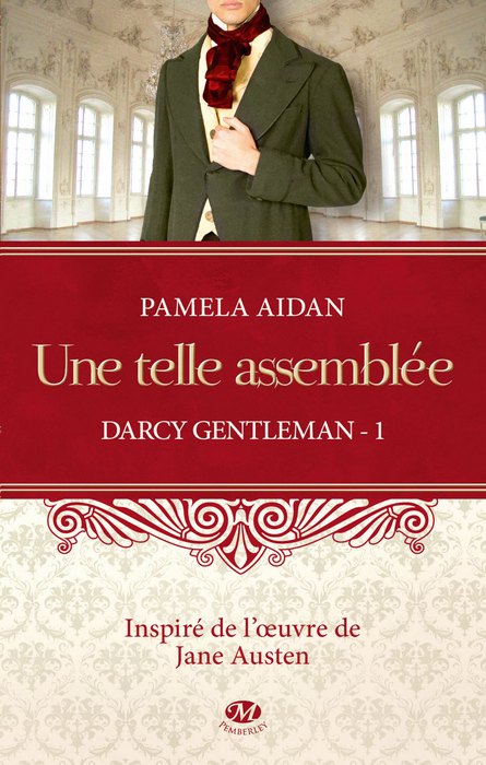 Fitzwilliam Darcy Gentleman, tome 1 : Une telle assemble par Pamela Aidan