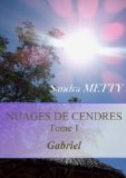 Nuages de cendres, tome 1 : Gabriel par Sandra Metty