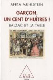 Garon, un cent d'hutres ! : Balzac et la table par Anka Muhlstein
