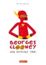 Georges Clooney : Une histoire vrai par Philippe Valette