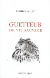 Guetteur de vie sauvage par Philippe Gillet (II)