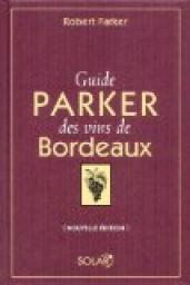 Guide Parker des vins de Bordeaux par Robert M. Parker
