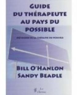Guide du Therapeute au Pays du Possible par Bill O'Hanlon