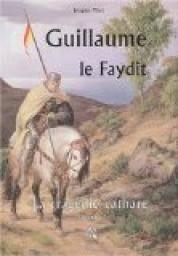Guillaume, le Faydit : La tragdie cathare par Jacques Pince