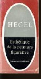 Hegel esthetique de la peinture figurative par Bernard Teyssdre