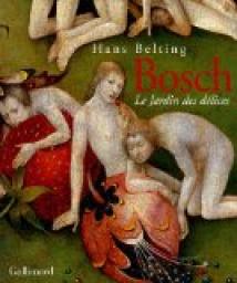 Hieronymus Bosch : Le Jardin des dlices par Hans Belting