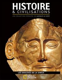 Histoire & civilisations, n6 : Les origines de la Grce par  National Geographic Society