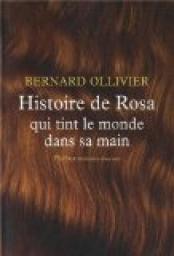 Histoire de Rosa qui tint le monde dans sa main par Bernard Ollivier