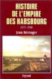 Histoire de l'empire des Habsbourg, 1273-1918 par Jean Brenger