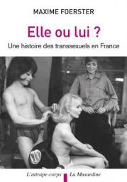 Histoire des transsexuels en France par Maxime Foerster